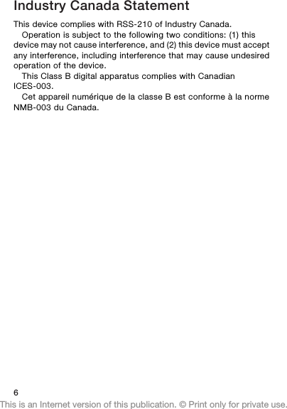 Industry Canada StatementThis device complies with RSS-210 of Industry Canada.Operation is subject to the following two conditions: (1) thisdevice may not cause interference, and (2) this device must acceptany interference, including interference that may cause undesiredoperation of the device.This Class B digital apparatus complies with CanadianICES-003.Cet appareil numérique de la classe B est conforme à la normeNMB-003 du Canada.6This is an Internet version of this publication. © Print only for private use.