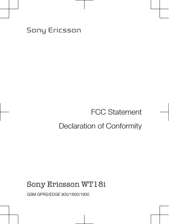 FCC StatementDeclaration of ConformitySony Ericsson WT18i GSM GPRS/EDGE 900/1800/1900