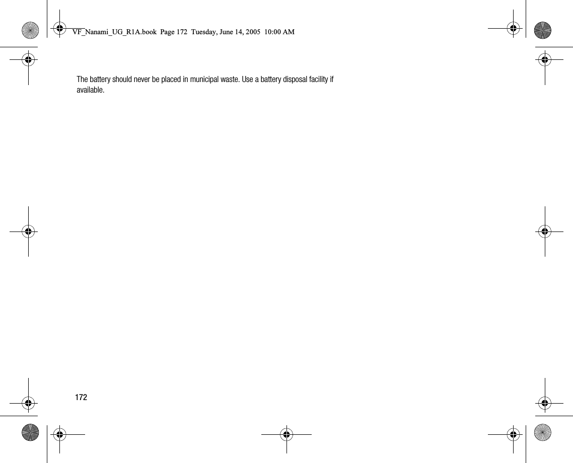 172The battery should never be placed in municipal waste. Use a battery disposal facility if available.VF_Nanami_UG_R1A.book  Page 172  Tuesday, June 14, 2005  10:00 AM