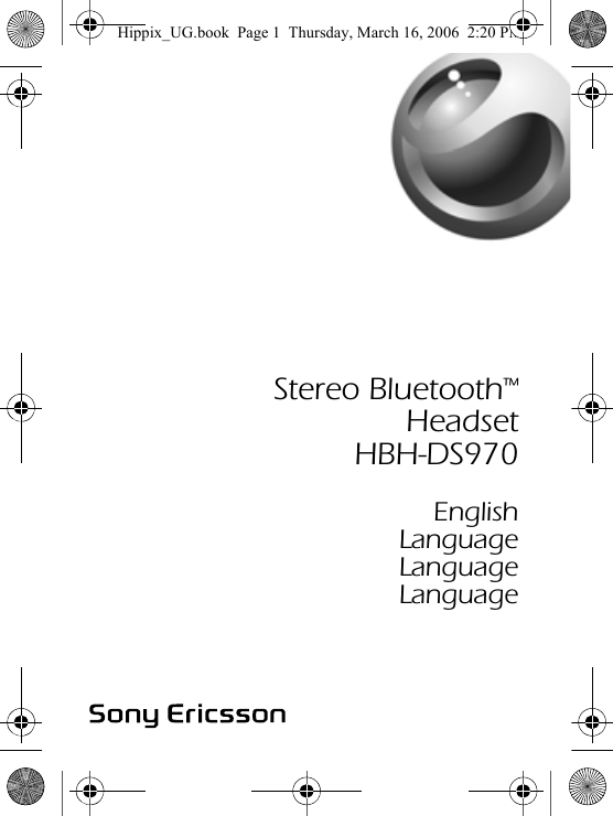 Stereo Bluetooth™HeadsetHBH-DS970EnglishLanguageLanguageLanguageHippix_UG.book  Page 1  Thursday, March 16, 2006  2:20 PM