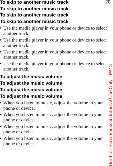 aê~Ñí=Ñçê=pçåó=bêáÅëëçå=fåíÉêå~ä=rëÉ=låäó=J=m^NPOMTo skip to another music trackTo skip to another music trackTo skip to another music trackTo skip to another music track•Use the media player in your phone or device to select another track.•Use the media player in your phone or device to select another track.•Use the media player in your phone or device to select another track.•Use the media player in your phone or device to select another track.To adjust the music volumeTo adjust the music volumeTo adjust the music volumeTo adjust the music volume•When you listen to music, adjust the volume in your phone or device.•When you listen to music, adjust the volume in your phone or device.•When you listen to music, adjust the volume in your phone or device.•When you listen to music, adjust the volume in your phone or device.
