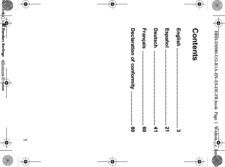 1ContentsEnglish ......................................................... 3Español ...................................................... 21Deutsch ..................................................... 41Français ..................................................... 60Declaration of conformity  ........................ 80HBH-DS980-UG-R1A-EN-ES-DE-FR.book  Page 1  Wednesday, June 20, 20REFLIGHTEDBY0REFLIGHTEDBY
