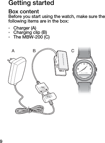 9Getting startedBox contentBefore you start using the watch, make sure the following items are in the box:•Charger (A)•Charging clip (B)•The MBW-200 (C)