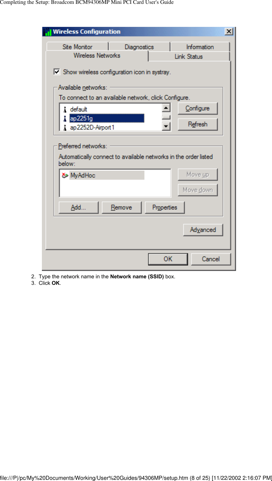 Completing the Setup: Broadcom BCM94306MP Mini PCI Card User&apos;s Guide2.  Type the network name in the Network name (SSID) box.3.  Click OK. file:///P|/pc/My%20Documents/Working/User%20Guides/94306MP/setup.htm (8 of 25) [11/22/2002 2:16:07 PM]