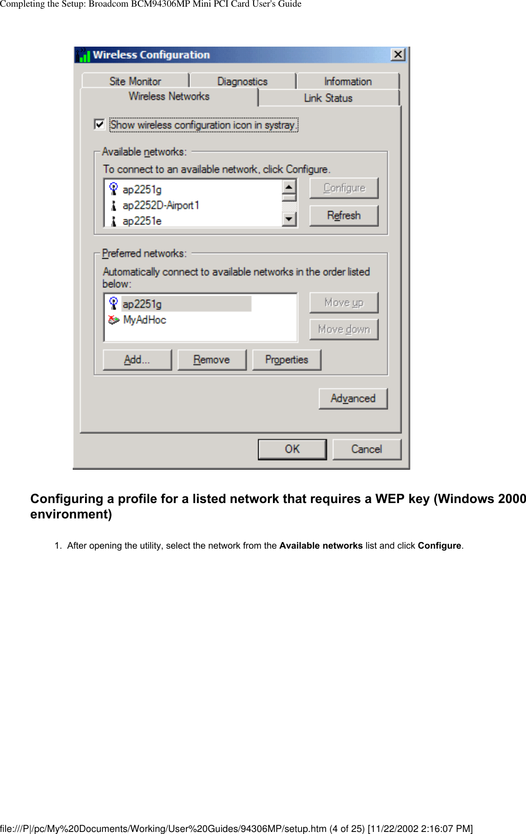 Completing the Setup: Broadcom BCM94306MP Mini PCI Card User&apos;s GuideConfiguring a profile for a listed network that requires a WEP key (Windows 2000 environment)1.  After opening the utility, select the network from the Available networks list and click Configure. file:///P|/pc/My%20Documents/Working/User%20Guides/94306MP/setup.htm (4 of 25) [11/22/2002 2:16:07 PM]