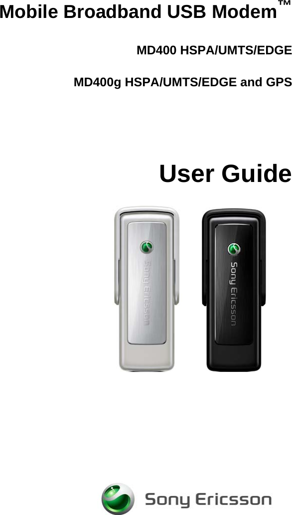 Mobile Broadband USB Modem™MD400 HSPA/UMTS/EDGEMD400g HSPA/UMTS/EDGE and GPSUser Guide