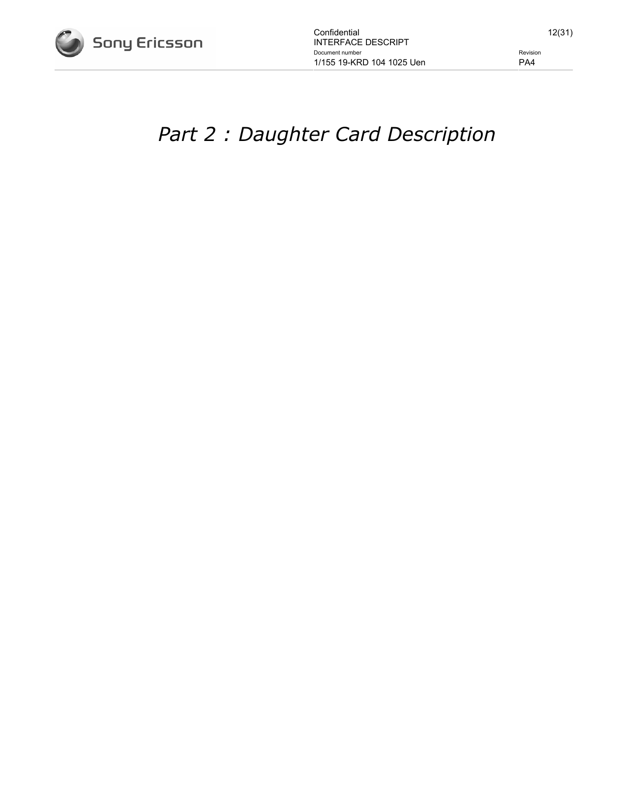 Confidential INTERFACE DESCRIPT 12(31)Document number  Revision 1/155 19-KRD 104 1025 Uen  PA4     Part 2 : Daughter Card Description 