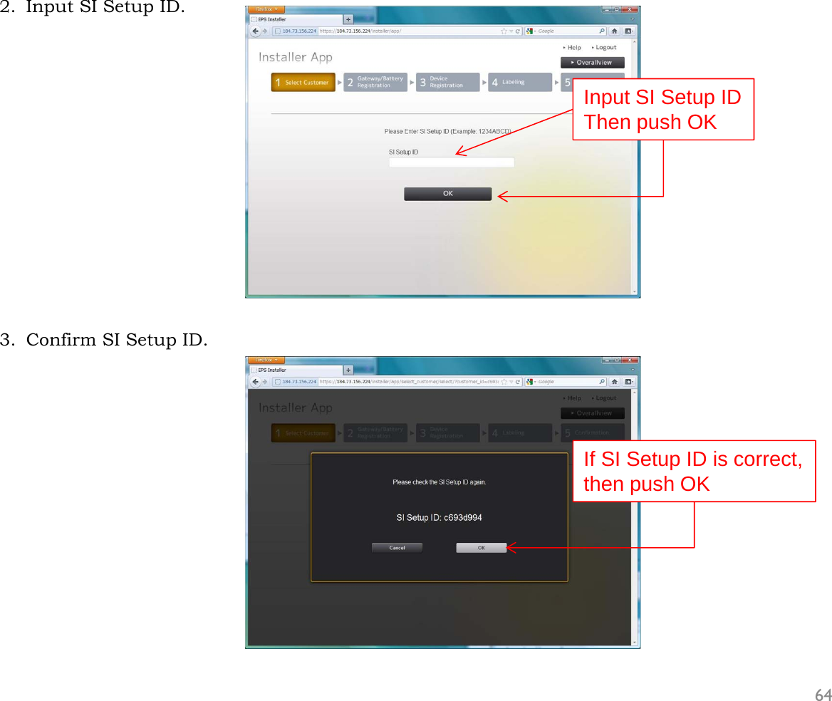 2. Input SI Setup ID.3. Confirm SI Setup ID.64Input SI Setup IDThen push OKIf SI Setup ID is correct,then push OK