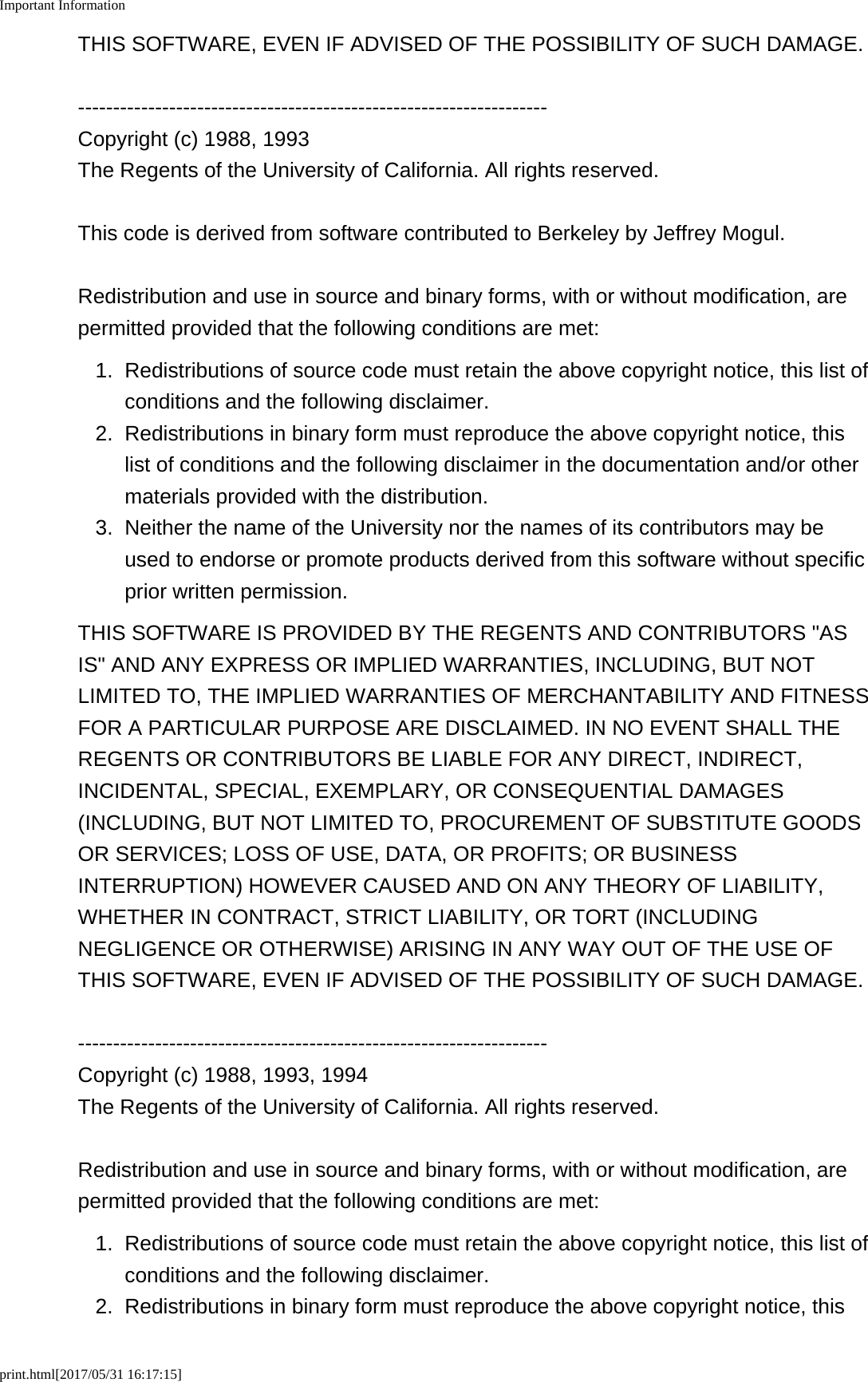 Important Informationprint.html[2017/05/31 16:17:15]THIS SOFTWARE, EVEN IF ADVISED OF THE POSSIBILITY OF SUCH DAMAGE.-------------------------------------------------------------------Copyright (c) 1988, 1993The Regents of the University of California. All rights reserved.This code is derived from software contributed to Berkeley by Jeffrey Mogul.Redistribution and use in source and binary forms, with or without modification, arepermitted provided that the following conditions are met:1.Redistributions of source code must retain the above copyright notice, this list ofconditions and the following disclaimer.2. Redistributions in binary form must reproduce the above copyright notice, thislist of conditions and the following disclaimer in the documentation and/or othermaterials provided with the distribution.3. Neither the name of the University nor the names of its contributors may beused to endorse or promote products derived from this software without specificprior written permission.THIS SOFTWARE IS PROVIDED BY THE REGENTS AND CONTRIBUTORS "ASIS" AND ANY EXPRESS OR IMPLIED WARRANTIES, INCLUDING, BUT NOTLIMITED TO, THE IMPLIED WARRANTIES OF MERCHANTABILITY AND FITNESSFOR A PARTICULAR PURPOSE ARE DISCLAIMED. IN NO EVENT SHALL THEREGENTS OR CONTRIBUTORS BE LIABLE FOR ANY DIRECT, INDIRECT,INCIDENTAL, SPECIAL, EXEMPLARY, OR CONSEQUENTIAL DAMAGES(INCLUDING, BUT NOT LIMITED TO, PROCUREMENT OF SUBSTITUTE GOODSOR SERVICES; LOSS OF USE, DATA, OR PROFITS; OR BUSINESSINTERRUPTION) HOWEVER CAUSED AND ON ANY THEORY OF LIABILITY,WHETHER IN CONTRACT, STRICT LIABILITY, OR TORT (INCLUDINGNEGLIGENCE OR OTHERWISE) ARISING IN ANY WAY OUT OF THE USE OFTHIS SOFTWARE, EVEN IF ADVISED OF THE POSSIBILITY OF SUCH DAMAGE.-------------------------------------------------------------------Copyright (c) 1988, 1993, 1994The Regents of the University of California. All rights reserved.Redistribution and use in source and binary forms, with or without modification, arepermitted provided that the following conditions are met:1. Redistributions of source code must retain the above copyright notice, this list ofconditions and the following disclaimer.2. Redistributions in binary form must reproduce the above copyright notice, this