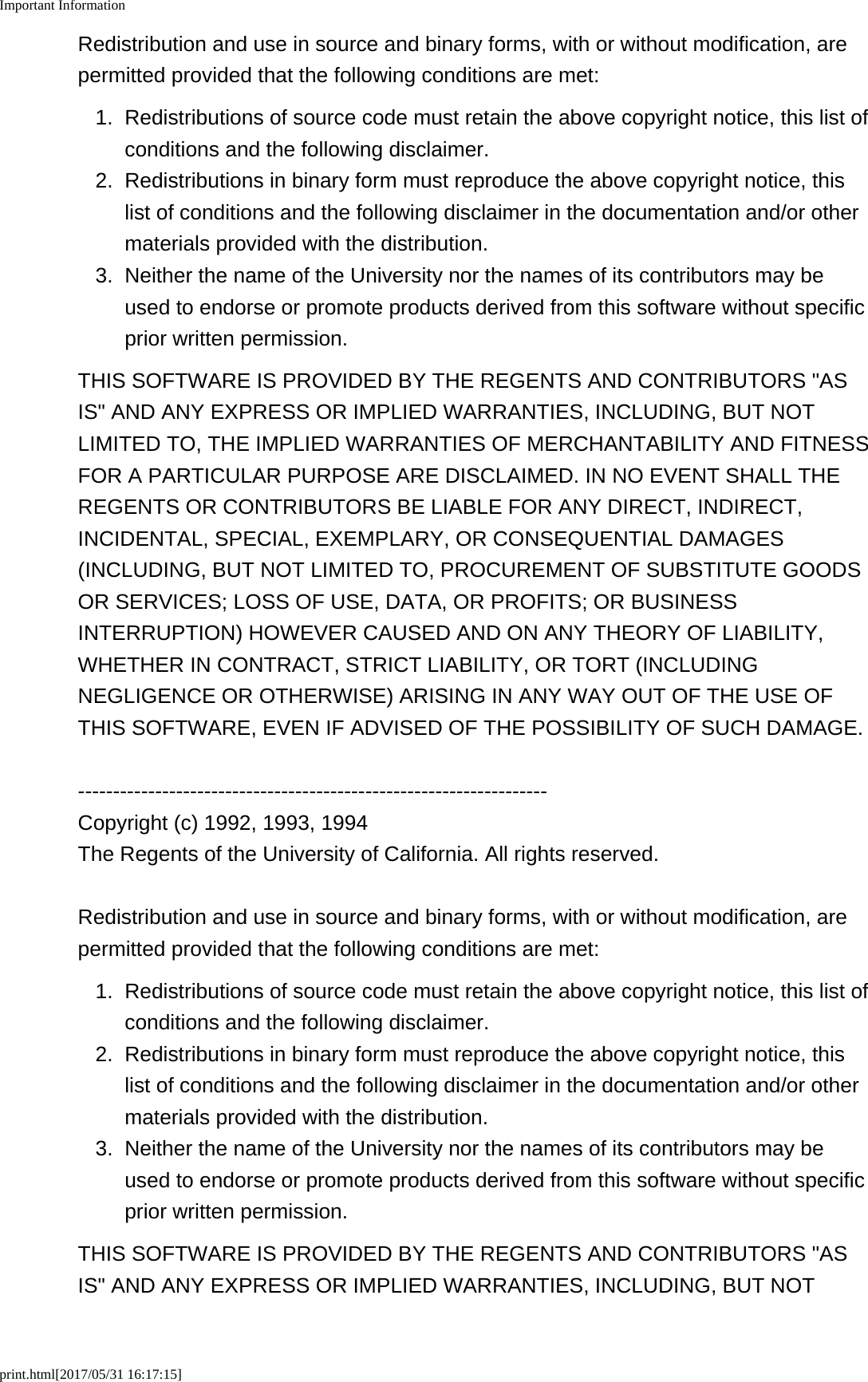 Important Informationprint.html[2017/05/31 16:17:15]Redistribution and use in source and binary forms, with or without modification, arepermitted provided that the following conditions are met:1. Redistributions of source code must retain the above copyright notice, this list ofconditions and the following disclaimer.2. Redistributions in binary form must reproduce the above copyright notice, thislist of conditions and the following disclaimer in the documentation and/or othermaterials provided with the distribution.3. Neither the name of the University nor the names of its contributors may beused to endorse or promote products derived from this software without specificprior written permission.THIS SOFTWARE IS PROVIDED BY THE REGENTS AND CONTRIBUTORS "ASIS" AND ANY EXPRESS OR IMPLIED WARRANTIES, INCLUDING, BUT NOTLIMITED TO, THE IMPLIED WARRANTIES OF MERCHANTABILITY AND FITNESSFOR A PARTICULAR PURPOSE ARE DISCLAIMED. IN NO EVENT SHALL THEREGENTS OR CONTRIBUTORS BE LIABLE FOR ANY DIRECT, INDIRECT,INCIDENTAL, SPECIAL, EXEMPLARY, OR CONSEQUENTIAL DAMAGES(INCLUDING, BUT NOT LIMITED TO, PROCUREMENT OF SUBSTITUTE GOODSOR SERVICES; LOSS OF USE, DATA, OR PROFITS; OR BUSINESSINTERRUPTION) HOWEVER CAUSED AND ON ANY THEORY OF LIABILITY,WHETHER IN CONTRACT, STRICT LIABILITY, OR TORT (INCLUDINGNEGLIGENCE OR OTHERWISE) ARISING IN ANY WAY OUT OF THE USE OFTHIS SOFTWARE, EVEN IF ADVISED OF THE POSSIBILITY OF SUCH DAMAGE.-------------------------------------------------------------------Copyright (c) 1992, 1993, 1994The Regents of the University of California. All rights reserved.Redistribution and use in source and binary forms, with or without modification, arepermitted provided that the following conditions are met:1. Redistributions of source code must retain the above copyright notice, this list ofconditions and the following disclaimer.2.Redistributions in binary form must reproduce the above copyright notice, thislist of conditions and the following disclaimer in the documentation and/or othermaterials provided with the distribution.3. Neither the name of the University nor the names of its contributors may beused to endorse or promote products derived from this software without specificprior written permission.THIS SOFTWARE IS PROVIDED BY THE REGENTS AND CONTRIBUTORS "ASIS" AND ANY EXPRESS OR IMPLIED WARRANTIES, INCLUDING, BUT NOT