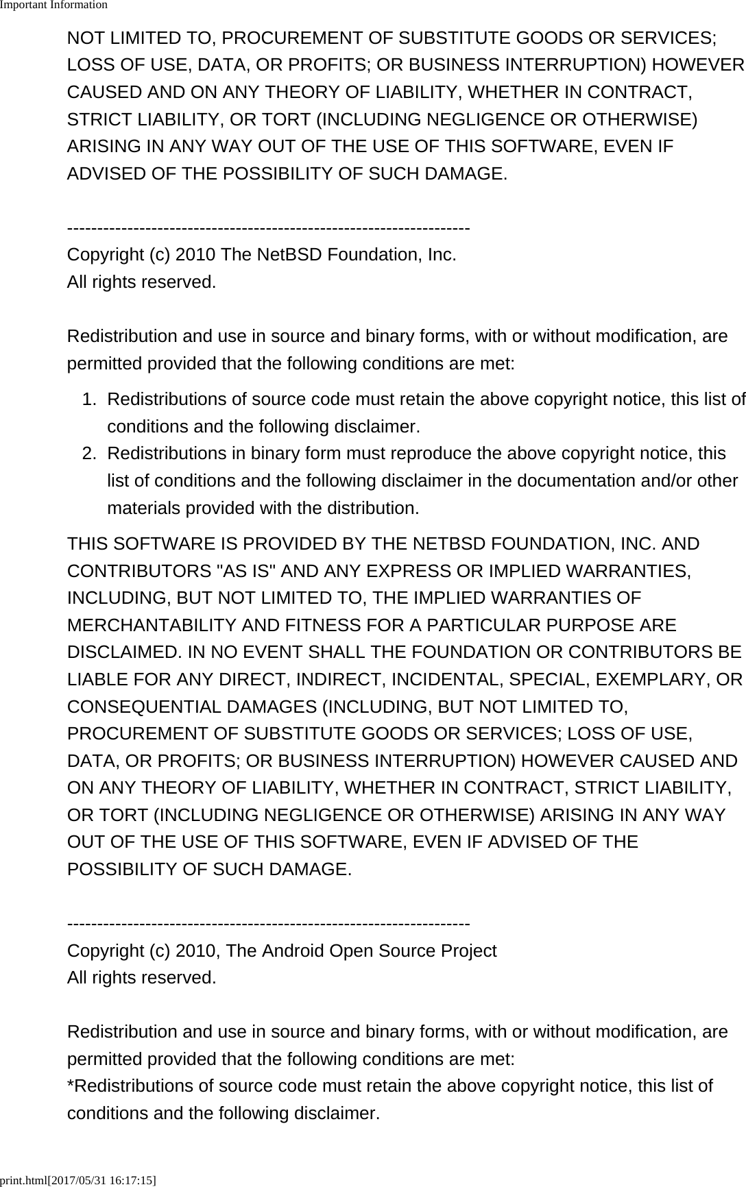 Important Informationprint.html[2017/05/31 16:17:15]NOT LIMITED TO, PROCUREMENT OF SUBSTITUTE GOODS OR SERVICES;LOSS OF USE, DATA, OR PROFITS; OR BUSINESS INTERRUPTION) HOWEVERCAUSED AND ON ANY THEORY OF LIABILITY, WHETHER IN CONTRACT,STRICT LIABILITY, OR TORT (INCLUDING NEGLIGENCE OR OTHERWISE)ARISING IN ANY WAY OUT OF THE USE OF THIS SOFTWARE, EVEN IFADVISED OF THE POSSIBILITY OF SUCH DAMAGE.-------------------------------------------------------------------Copyright (c) 2010 The NetBSD Foundation, Inc.All rights reserved.Redistribution and use in source and binary forms, with or without modification, arepermitted provided that the following conditions are met:1. Redistributions of source code must retain the above copyright notice, this list ofconditions and the following disclaimer.2. Redistributions in binary form must reproduce the above copyright notice, thislist of conditions and the following disclaimer in the documentation and/or othermaterials provided with the distribution.THIS SOFTWARE IS PROVIDED BY THE NETBSD FOUNDATION, INC. ANDCONTRIBUTORS "AS IS" AND ANY EXPRESS OR IMPLIED WARRANTIES,INCLUDING, BUT NOT LIMITED TO, THE IMPLIED WARRANTIES OFMERCHANTABILITY AND FITNESS FOR A PARTICULAR PURPOSE AREDISCLAIMED. IN NO EVENT SHALL THE FOUNDATION OR CONTRIBUTORS BELIABLE FOR ANY DIRECT, INDIRECT, INCIDENTAL, SPECIAL, EXEMPLARY, ORCONSEQUENTIAL DAMAGES (INCLUDING, BUT NOT LIMITED TO,PROCUREMENT OF SUBSTITUTE GOODS OR SERVICES; LOSS OF USE,DATA, OR PROFITS; OR BUSINESS INTERRUPTION) HOWEVER CAUSED ANDON ANY THEORY OF LIABILITY, WHETHER IN CONTRACT, STRICT LIABILITY,OR TORT (INCLUDING NEGLIGENCE OR OTHERWISE) ARISING IN ANY WAYOUT OF THE USE OF THIS SOFTWARE, EVEN IF ADVISED OF THEPOSSIBILITY OF SUCH DAMAGE.-------------------------------------------------------------------Copyright (c) 2010, The Android Open Source ProjectAll rights reserved.Redistribution and use in source and binary forms, with or without modification, arepermitted provided that the following conditions are met:*Redistributions of source code must retain the above copyright notice, this list ofconditions and the following disclaimer.