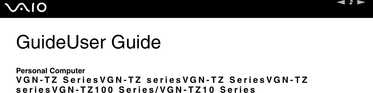 2nNGuideUser GuidePersonal ComputerVGN-TZ SeriesVGN-TZ seriesVGN-TZ SeriesVGN-TZ seriesVGN-TZ100 Series/VGN-TZ10 Series