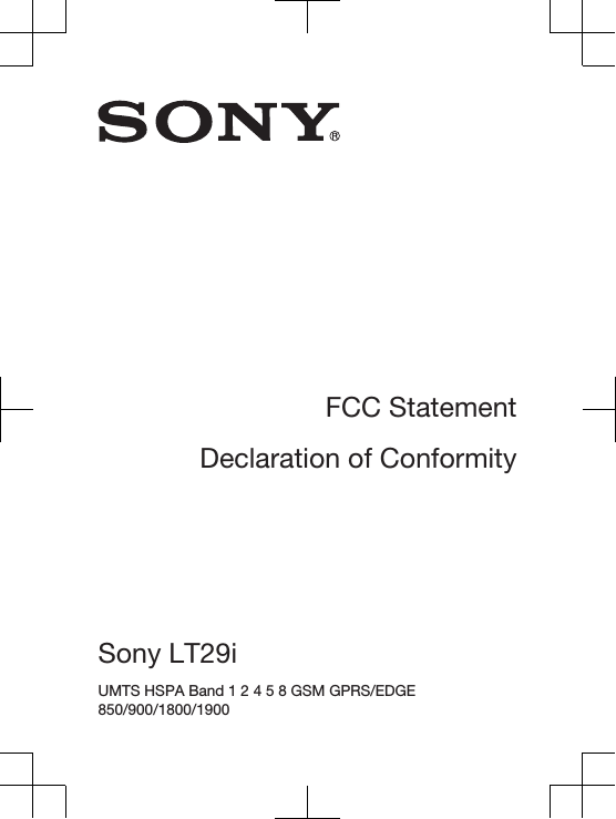 FCC StatementDeclaration of ConformitySony LT29i UMTS HSPA Band 1 2 4 5 8 GSM GPRS/EDGE850/900/1800/1900