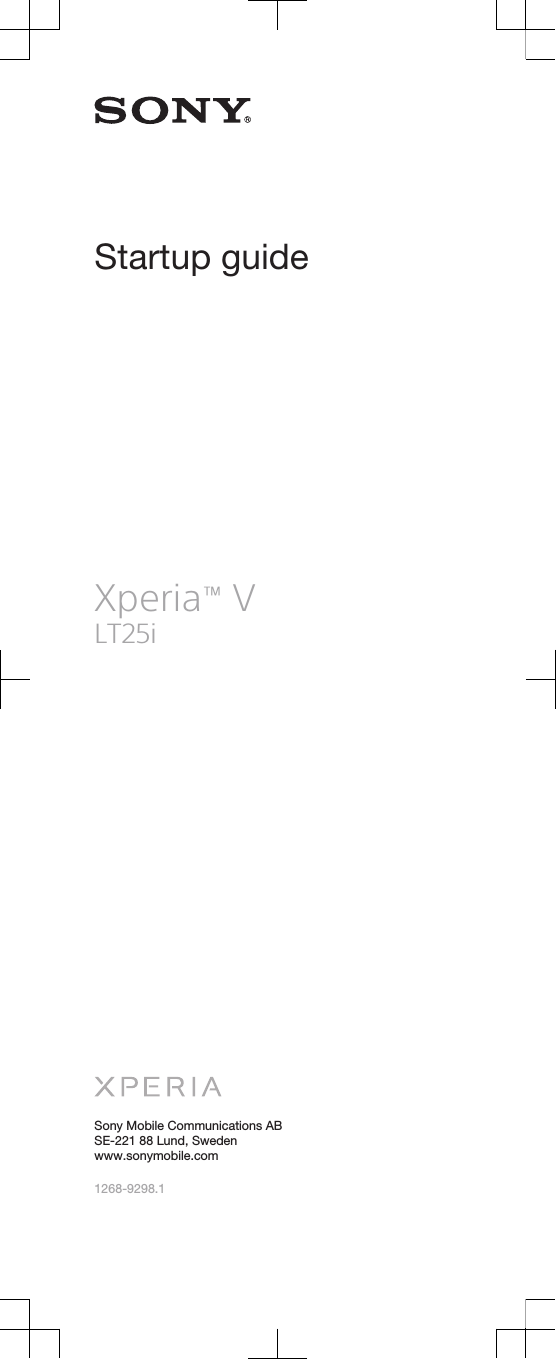 Startup guideXperia™ VLT25iSony Mobile Communications ABSE-221 88 Lund, Swedenwww.sonymobile.com1268-9298.1