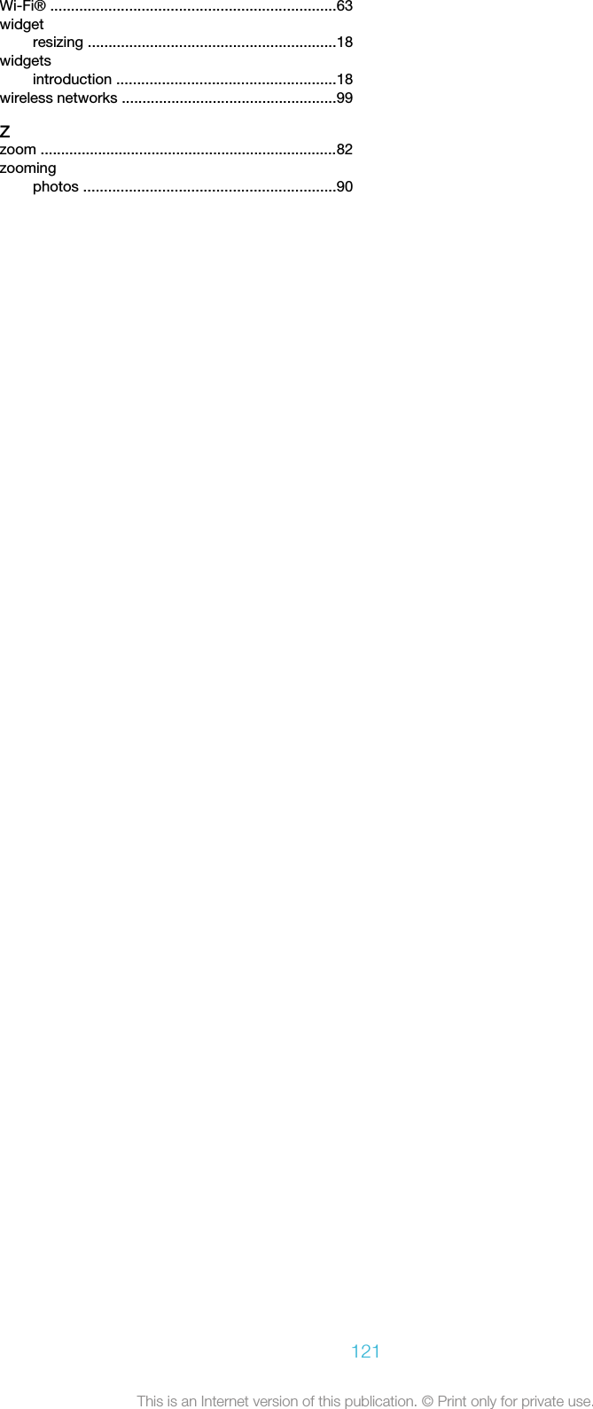 Wi-Fi® .....................................................................63widgetresizing ............................................................18widgetsintroduction .....................................................18wireless networks ....................................................99Zzoom ........................................................................82zoomingphotos .............................................................90121This is an Internet version of this publication. © Print only for private use.
