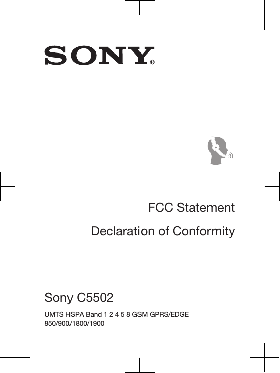 FCC StatementDeclaration of ConformitySony C5502 UMTS HSPA Band 1 2 4 5 8 GSM GPRS/EDGE850/900/1800/1900