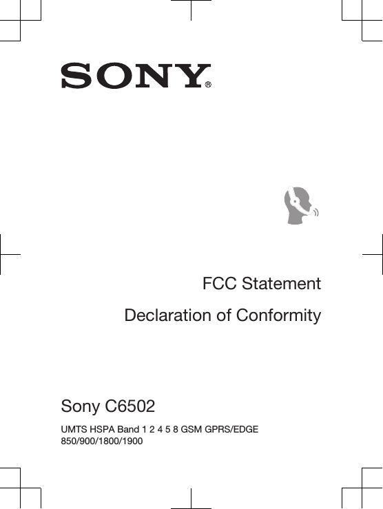 FCC StatementDeclaration of ConformitySony C6502 UMTS HSPA Band 1 2 4 5 8 GSM GPRS/EDGE850/900/1800/1900