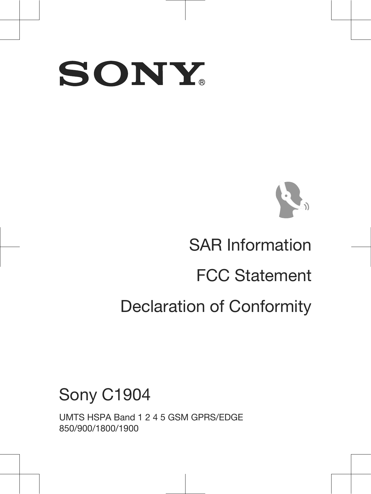SAR InformationFCC StatementDeclaration of ConformitySony C1904 UMTS HSPA Band 1 2 4 5 GSM GPRS/EDGE850/900/1800/1900