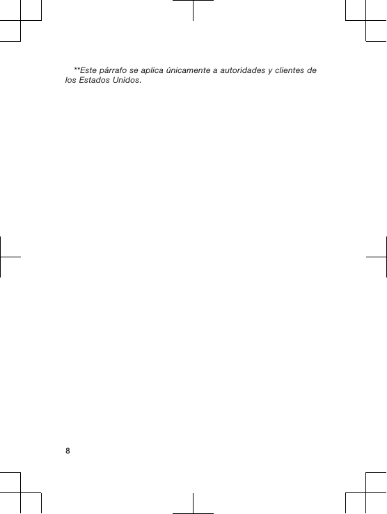 **Este párrafo se aplica únicamente a autoridades y clientes delos Estados Unidos.8