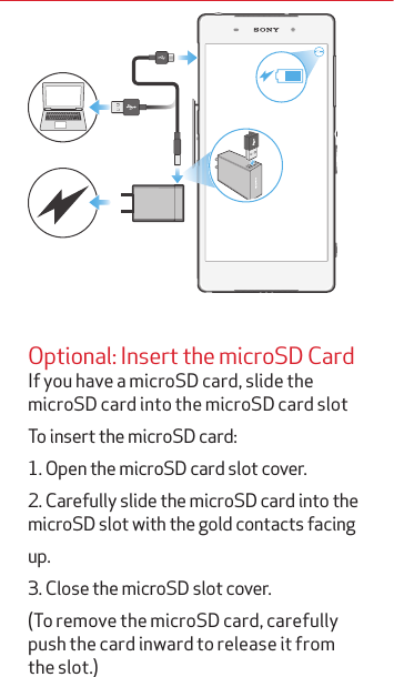 Optional: Insert the microSD CardIf you have a microSD card, slide the microSD card into the microSD card slot To insert the microSD card:1. Open the microSD card slot cover.2. Carefully slide the microSD card into the microSD slot with the gold contacts facing up.3. Close the microSD slot cover.(To remove the microSD card, carefully push the card inward to release it from the slot.)