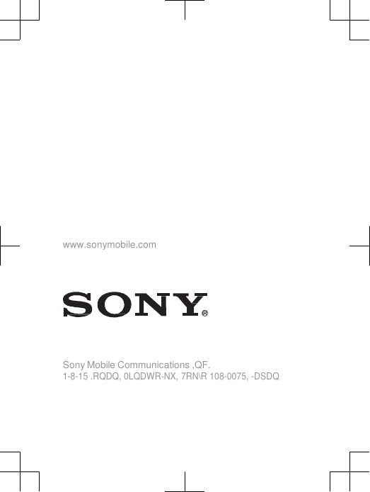                                  www.sonymobile.com        Sony Mobile Communications ,QF. 1-8-15 .RQDQ, 0LQDWR-NX, 7RN\R 108-0075, -DSDQ 