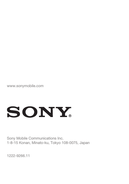 www.sonymobile.comSony Mobile Communications Inc.1-8-15 Konan, Minato-ku, Tokyo 108-0075, Japan1222-9266.11