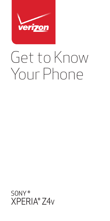 Get to Know Your PhoneSONY ®XPERIA® Z4V 