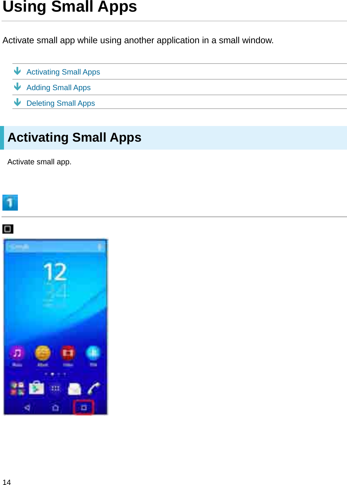 Using Small AppsActivate small app while using another application in a small window.ÐActivating Small AppsÐAdding Small AppsÐDeleting Small AppsActivating Small AppsActivate small app.14
