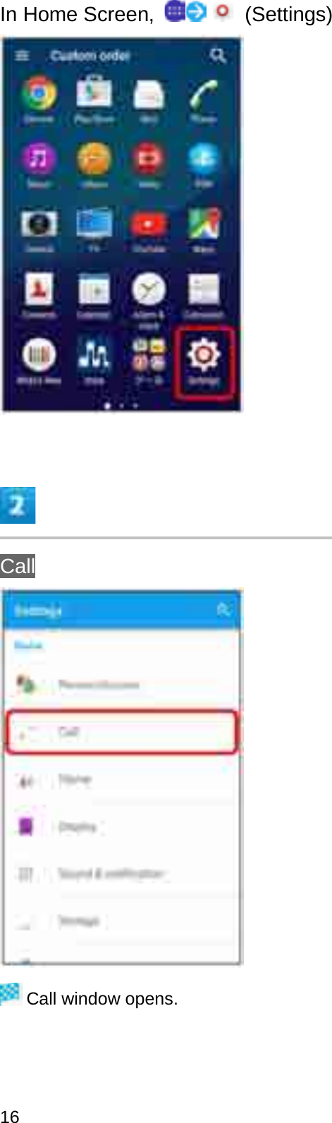 In Home Screen,  (Settings)CallCall window opens.16