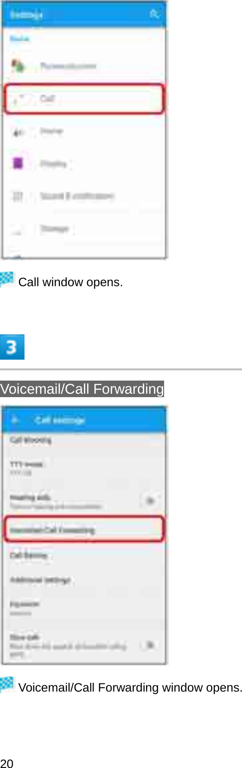Call window opens.Voicemail/Call ForwardingVoicemail/Call Forwarding window opens.20