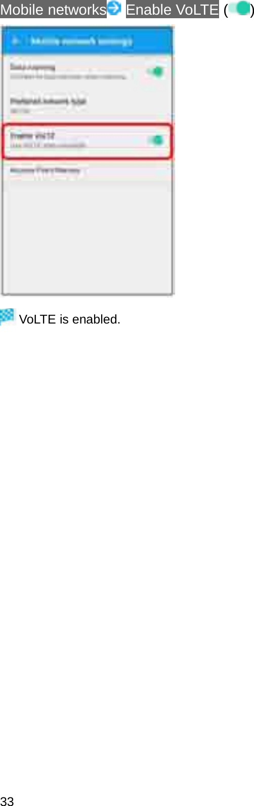 Mobile networks Enable VoLTE ( )VoLTE is enabled.33