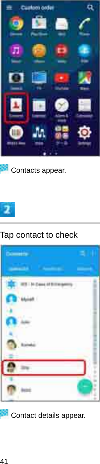 Contacts appear.Tap contact to checkContact details appear.41