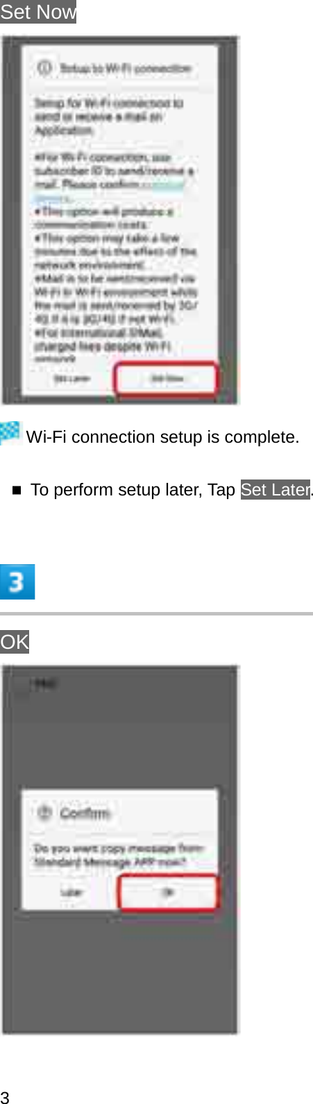 Set NowWi-Fi connection setup is complete.To perform setup later, Tap Set Later.OK3