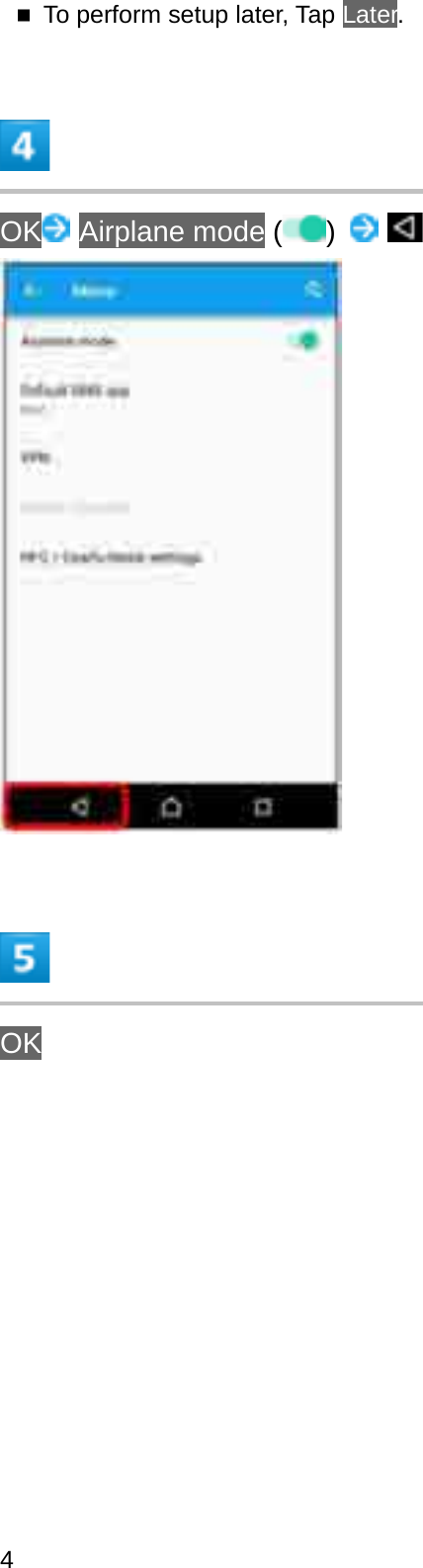 To perform setup later, Tap Later.OK Airplane mode ( )OK4