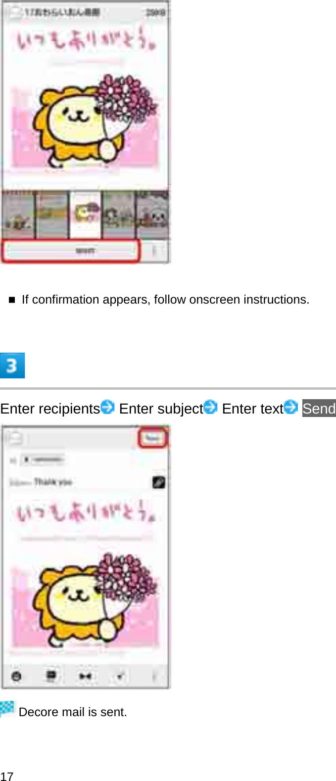 If confirmation appears, follow onscreen instructions.Enter recipients Enter subject Enter text SendDecore mail is sent.17