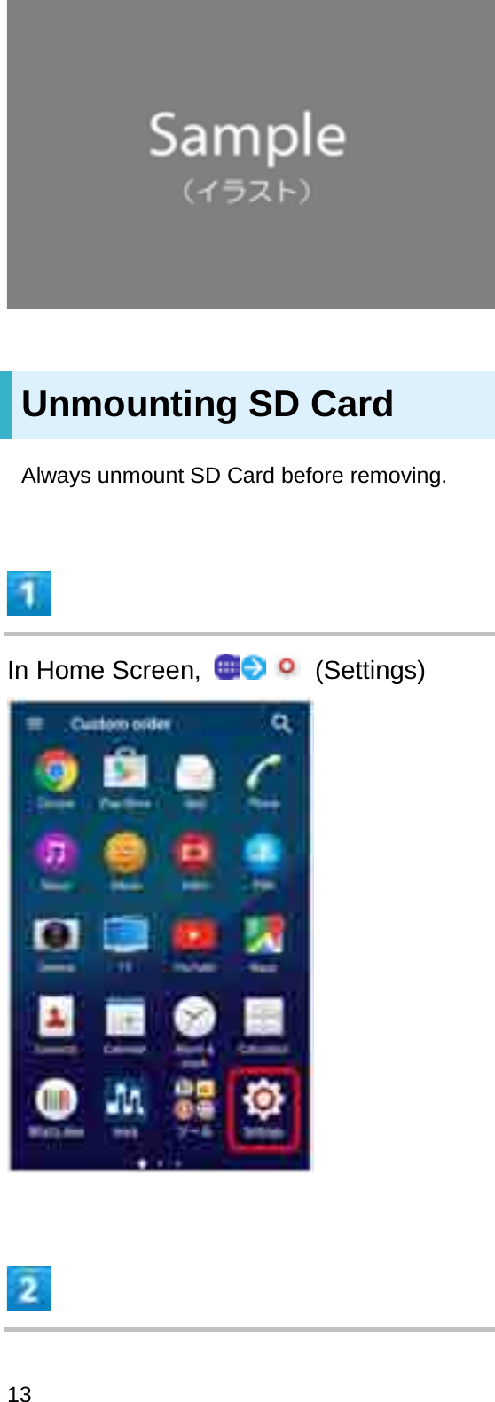 Unmounting SD CardAlways unmount SD Card before removing.In Home Screen,  (Settings)13