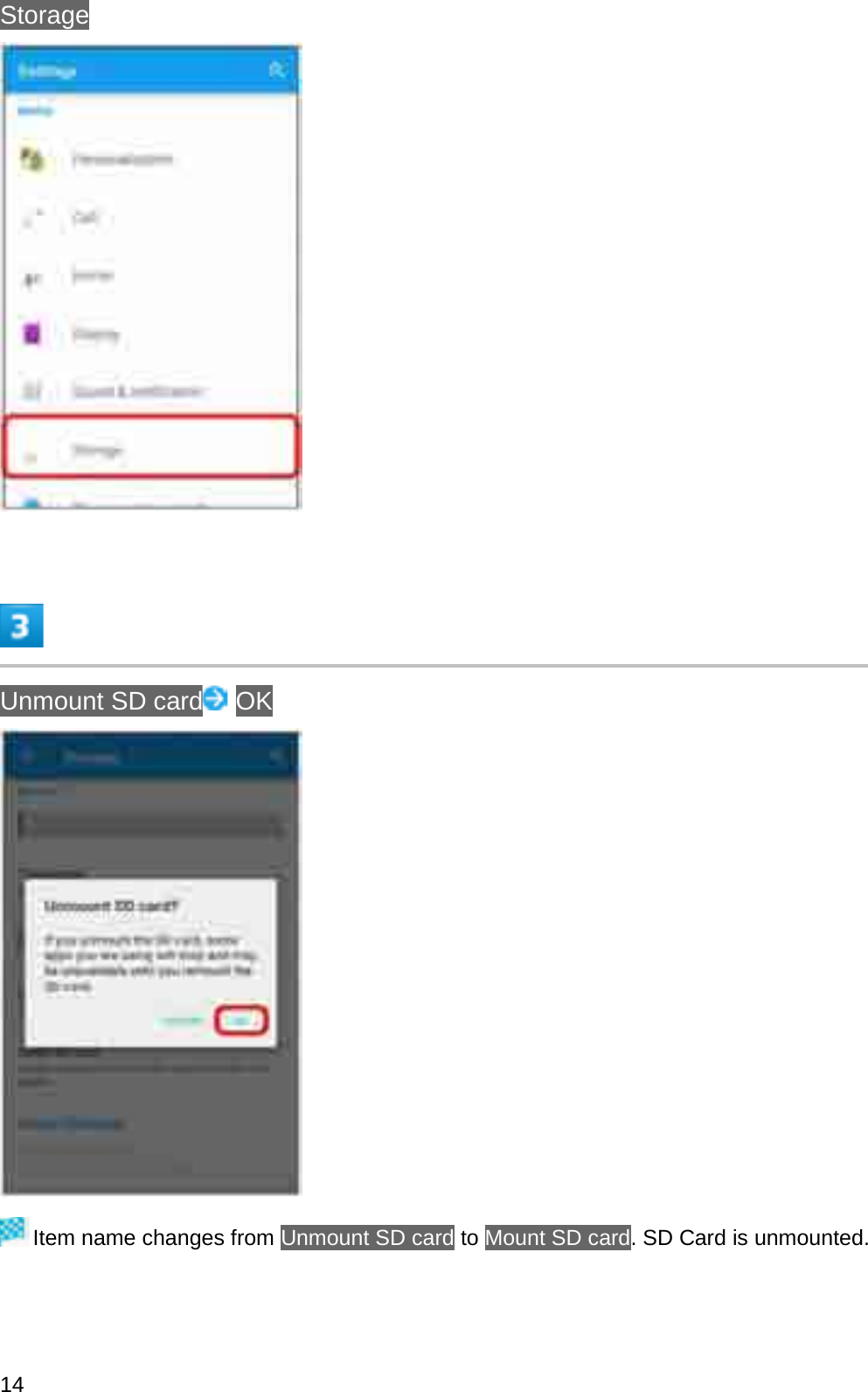 StorageUnmount SD card OKItem name changes from Unmount SD card to Mount SD card. SD Card is unmounted.14