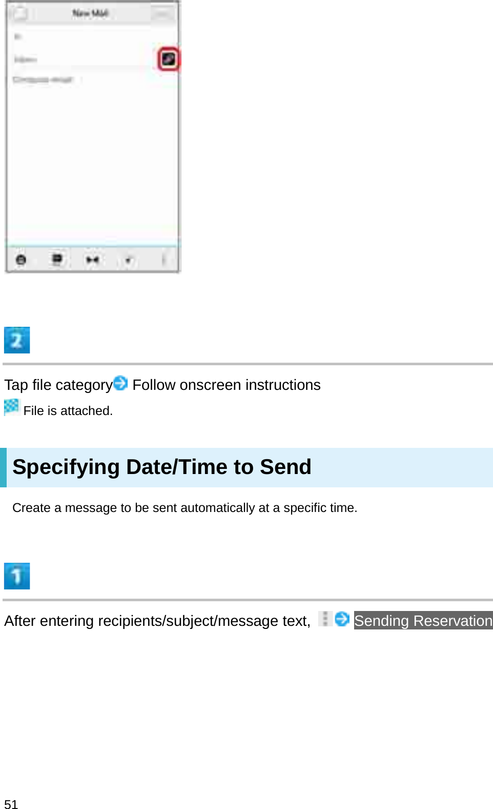 Tap file category Follow onscreen instructionsFile is attached.Specifying Date/Time to SendCreate a message to be sent automatically at a specific time.After entering recipients/subject/message text,  Sending Reservation51
