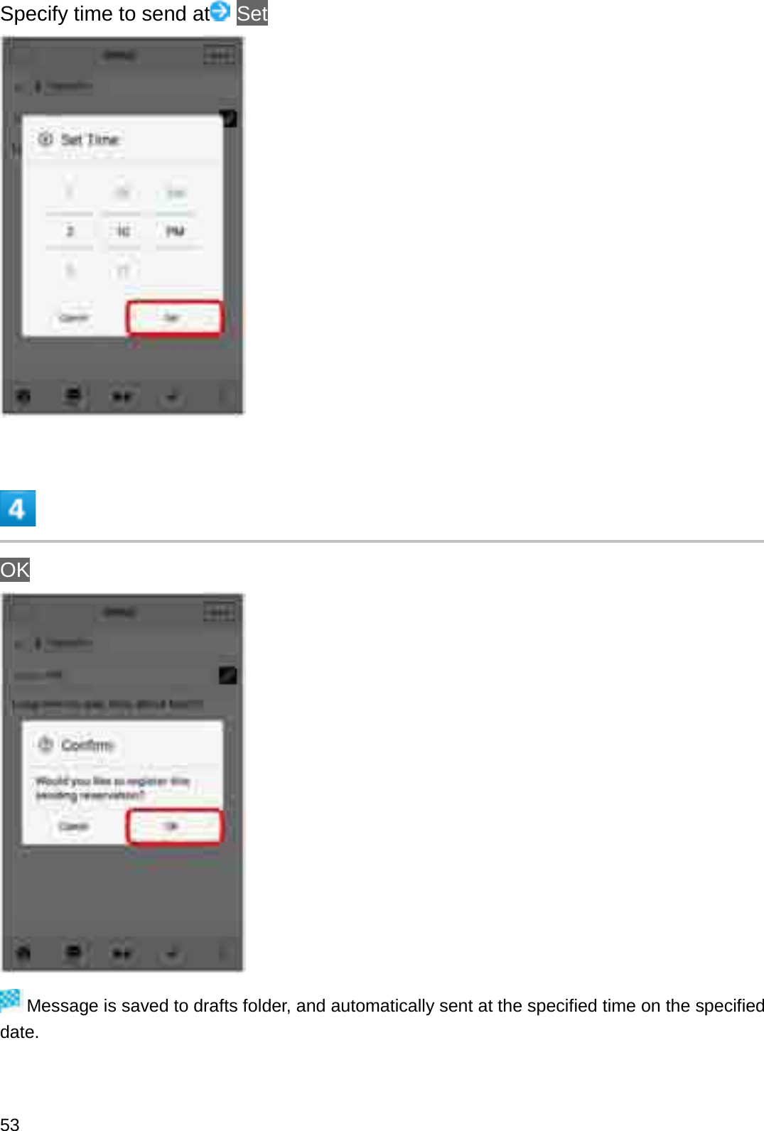 Specify time to send at SetOKMessage is saved to drafts folder, and automatically sent at the specified time on the specified date.53
