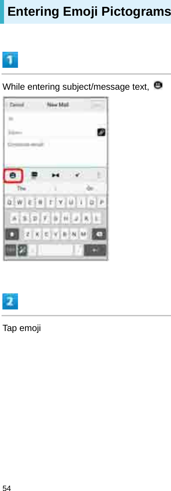 Entering Emoji PictogramsWhile entering subject/message text, Tap emoji54