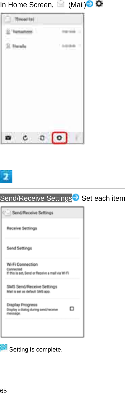 In Home Screen,  (Mail)Send/Receive Settings Set each itemSetting is complete.65
