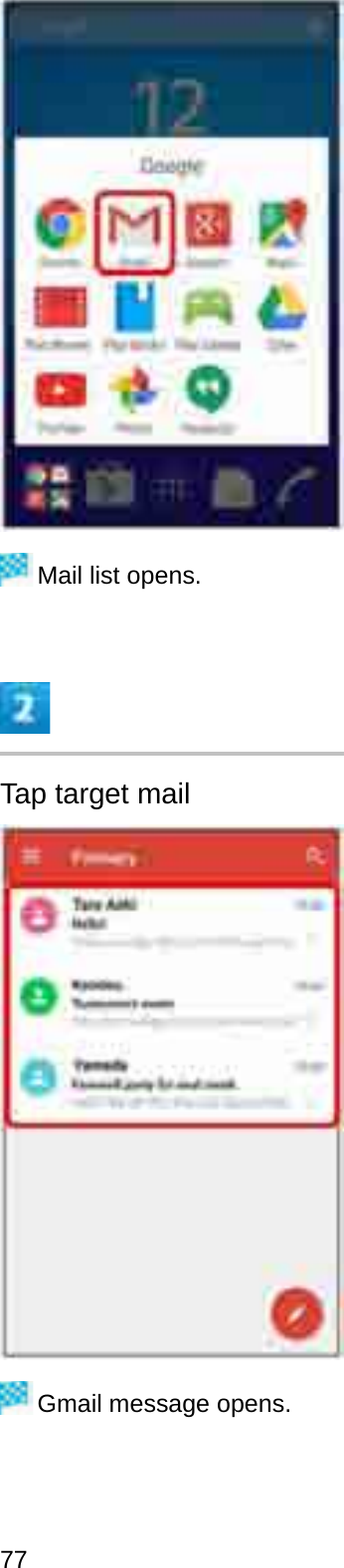 Mail list opens.Tap target mailGmail message opens.77