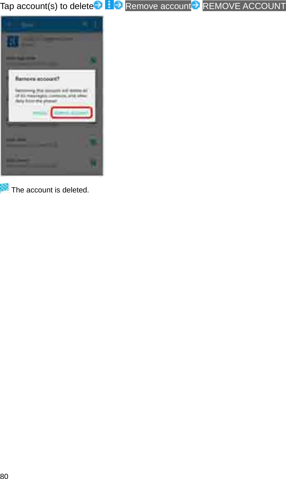 Tap account(s) to delete Remove account REMOVE ACCOUNTThe account is deleted.80