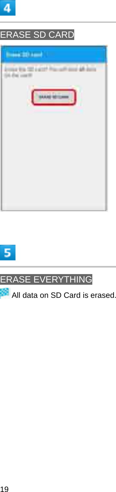 ERASE SD CARDERASE EVERYTHINGAll data on SD Card is erased.19