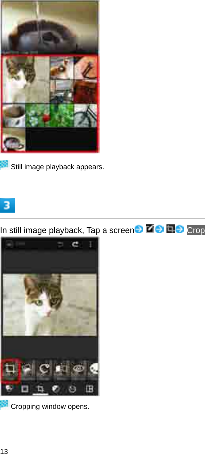 Still image playback appears.In still image playback, Tap a screen CropCropping window opens.13