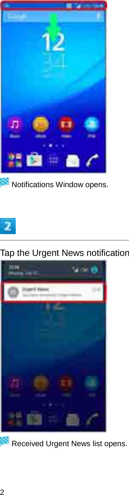 Notifications Window opens.Tap the Urgent News notificationReceived Urgent News list opens.2