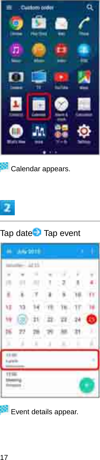 Calendar appears.Tap date Tap eventEvent details appear.17