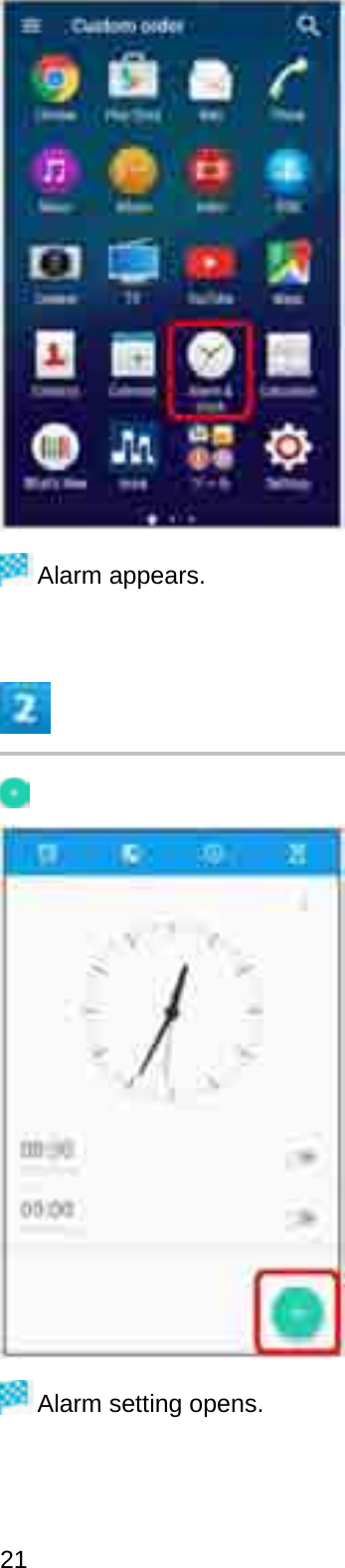 Alarm appears.Alarm setting opens.21