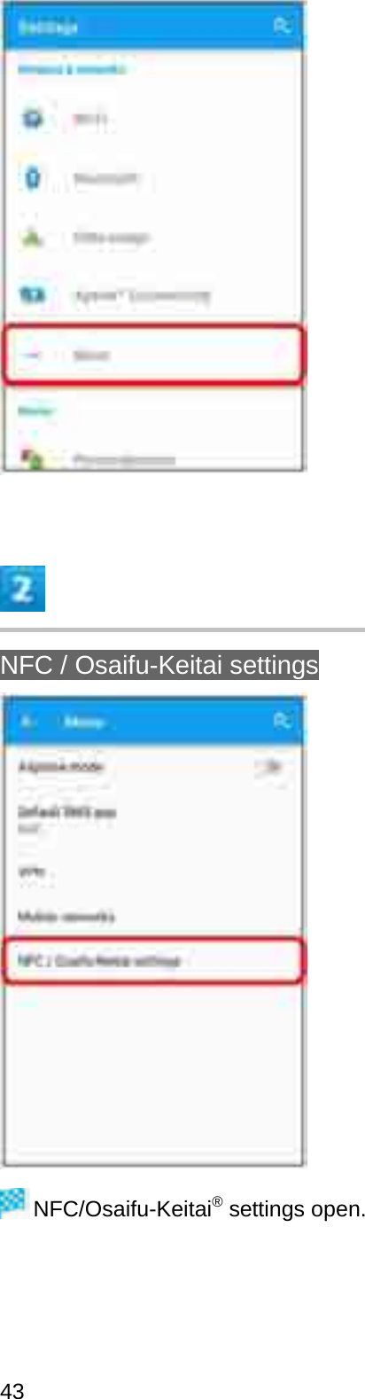 NFC / Osaifu-Keitai settingsNFC/Osaifu-Keitai®settings open.43