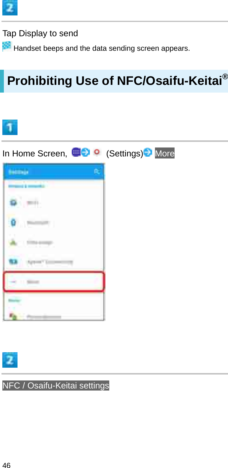 Tap Display to sendHandset beeps and the data sending screen appears.Prohibiting Use of NFC/Osaifu-Keitai®In Home Screen,  (Settings) MoreNFC / Osaifu-Keitai settings46